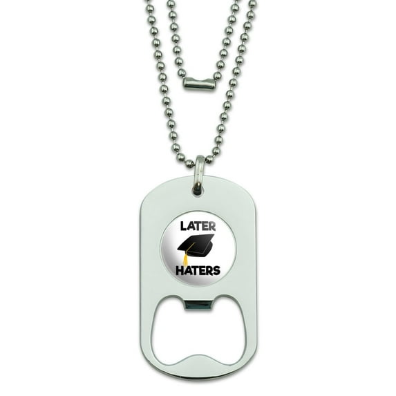 Later Haters Graduation Cap Military Dog Tag Bottle Opener Pendant