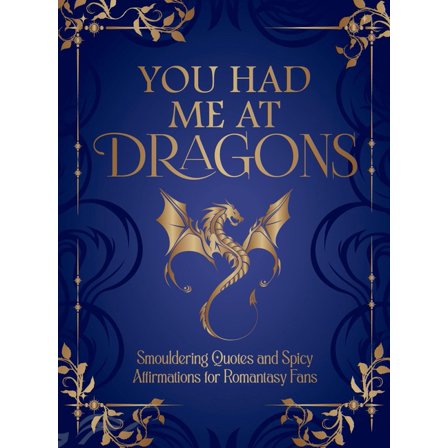You Had Me at Dragons: Smouldering Quotes and Spicy Affirmations for Romantasy Fans, (Hardcover)