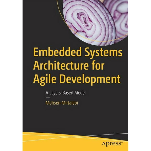 Embedded Systems Architecture for Agile Development: A Layers-Based Model, (Paperback)