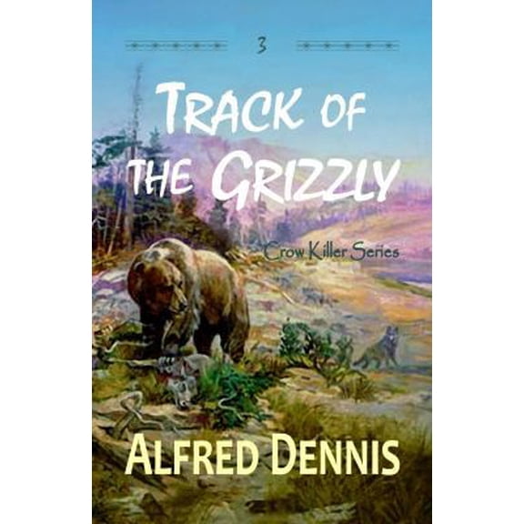 Pre-Owned Track of the Grizzly: Crow Killer Series - Book 3 (Paperback) 1942869282 9781942869283