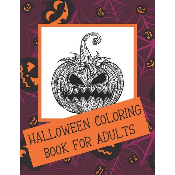 Halloween Coloring Book For Adults: Halloween Designs For Stress Relief and Relaxation - Jack-o-Lanterns, Witches, Sugar, (Paperback)
