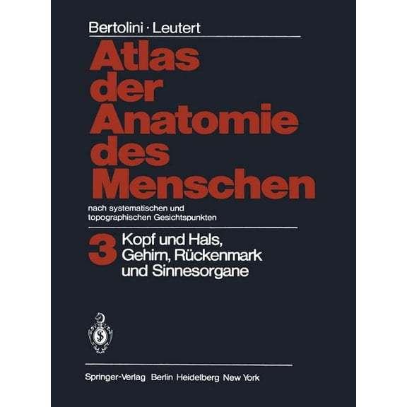 Atlas Der Anatomie Des Menschen Nach Systematischen Und Topographischen Gesichtspunkten: Band 3: Kopf Und Hals, Gehirn, , (Paperback)