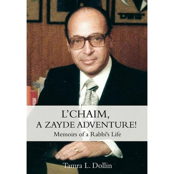 L'Chaim, a Zayde Adventure!: Memoirs of a Rabbi's Life, (Hardcover)