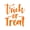 Orange, variant on Vinyl Wall Art Decal - Trick Or Treat - 19" x 17" - Modern Magical Halloween Quote For Home Bedroom Kids Room Store Coffee Shop Seasonal Decoration Sticker