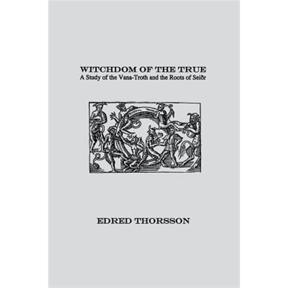 Pre-Owned Witchdom of the True: A Study of the Vana-Troth and Seidr, (Paperback)