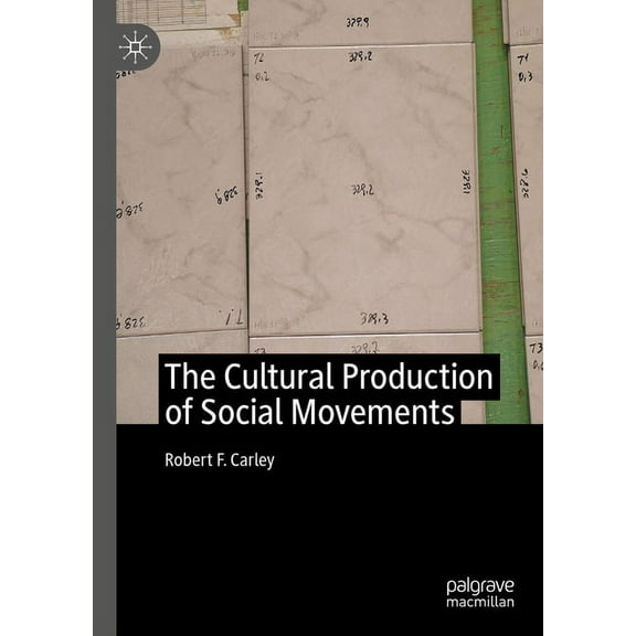 The Cultural Production of Social Movements, (Hardcover)