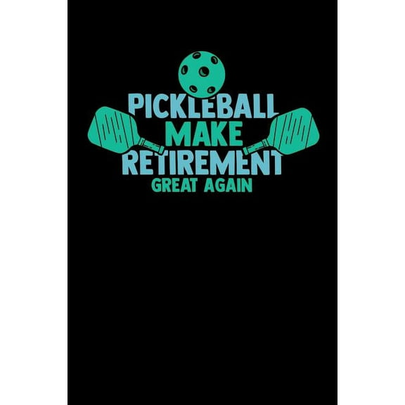 Pickleball Make Retirement Great Again : 120 Pages I 6x9 I Graph Paper 4x4 I Funny Pickleball Gifts for Grandfathers I (Paperback)
