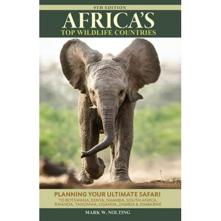 Africa's top wildlife countries : safari planning guide to botswana, kenya, namibia, south africa, r: (Best African Country For Safari)