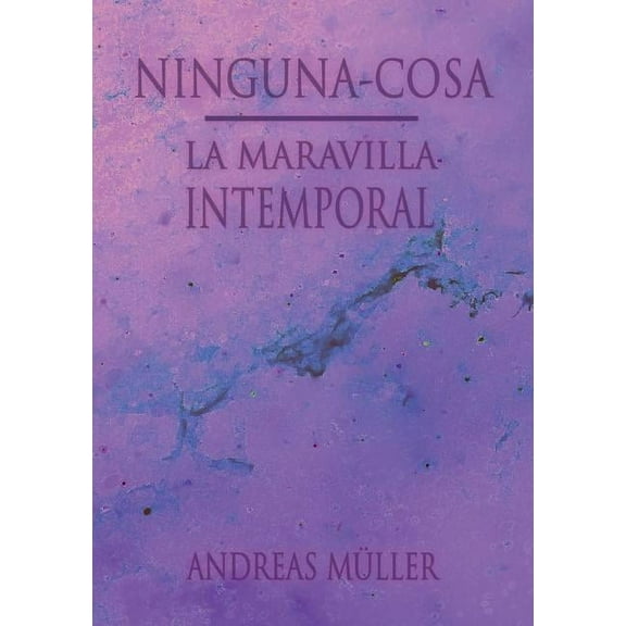 Ninguna-cosa: La maravilla intemporal, (Paperback)