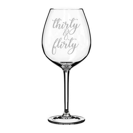 

Wine Glass Goblet Thirty & Flirty Funny 30th Birthday (20 oz Jumbo)