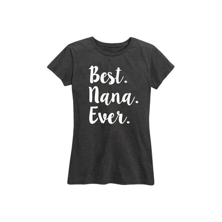 Best Nana Ever  - Ladies Short Sleeve Classic Fit