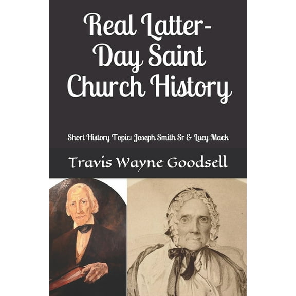 Volume: Real Latter-Day Saint Church History: Short History Topic: Joseph Smith Sr & Lucy Mack (Paperback)