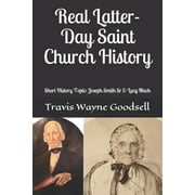 TRAVIS WAYNE GOODSELL Volume: Real Latter-Day Saint Church History : Short History Topic: Joseph Smith Sr & Lucy Mack (Series #1) (Paperback)