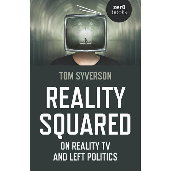 Reality Squared : On Reality TV and Left Politics (Paperback)