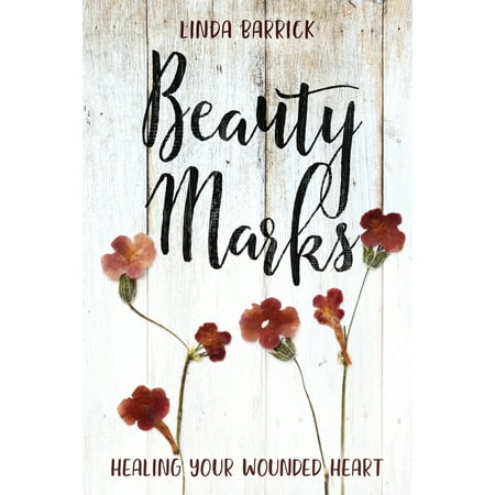 Healing Heart - Beauty Marks : Healing Your Wounded Heart