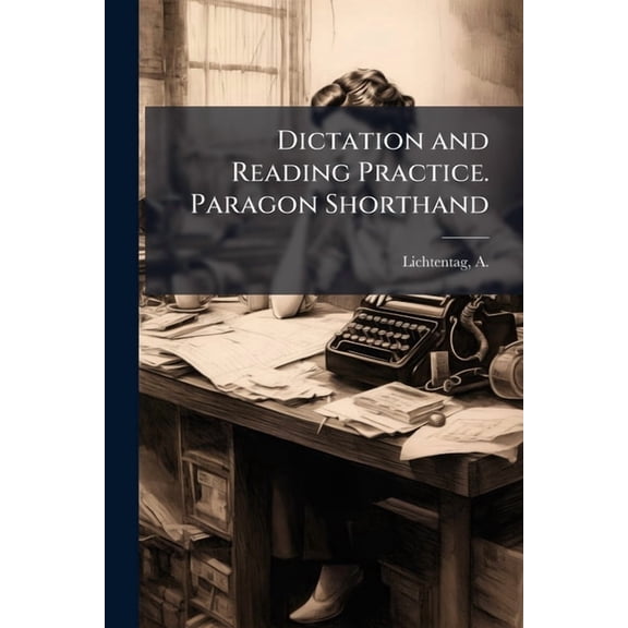 Dictation and Reading Practice. Paragon Shorthand, (Paperback)