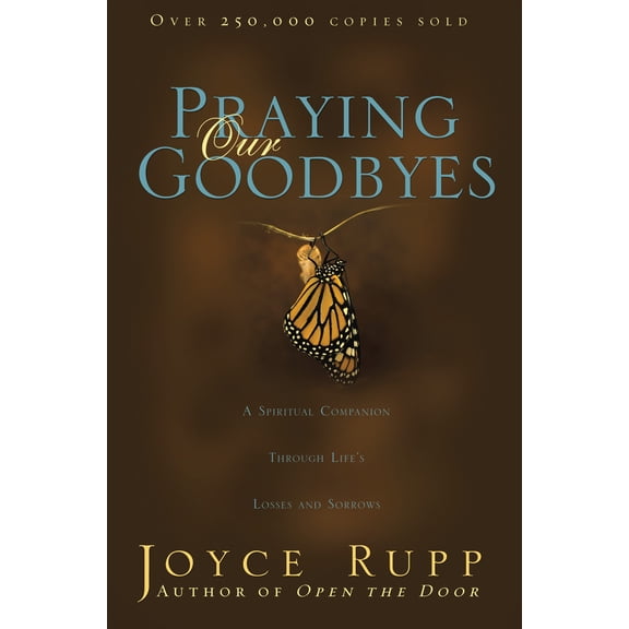 Pre-Owned Praying Our Goodbyes: A Spiritual Companion Through Life's Losses and Sorrows (Paperback) 1594712050 9781594712050