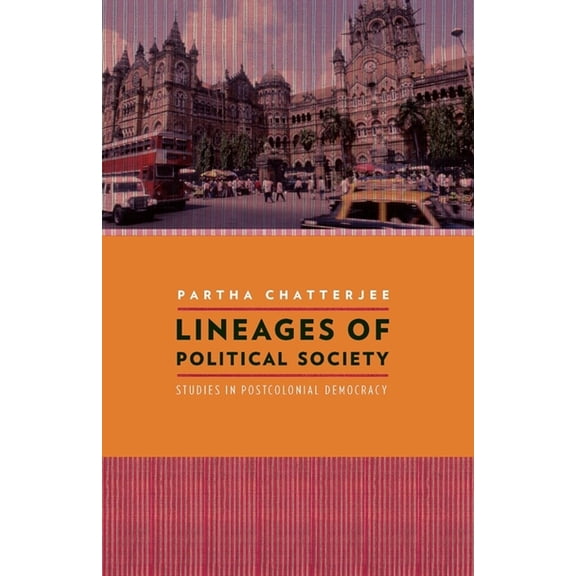 Cultures of History Lineages of Political Society: Studies in Postcolonial Democracy, (Paperback)