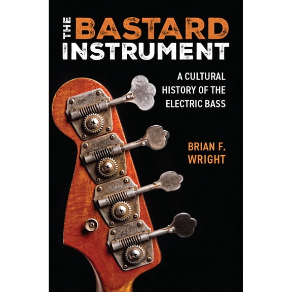 Tracking Pop The Bastard Instrument: A Cultural History of the Electric Bass, (Paperback)