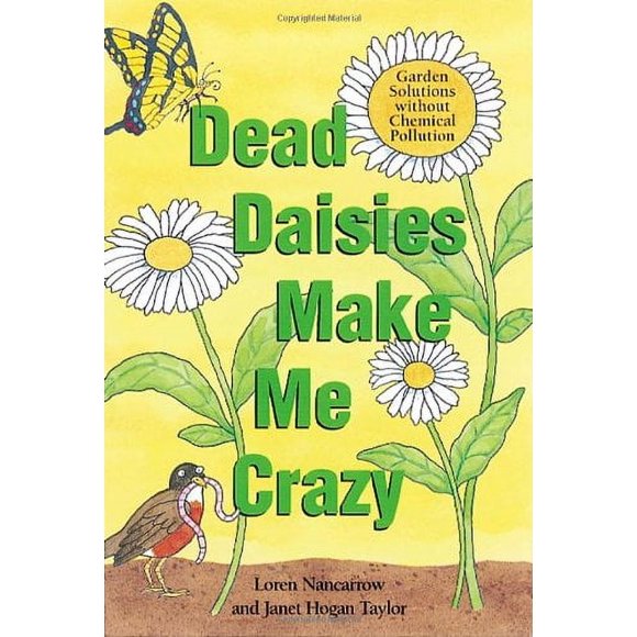 Pre-Owned Dead Daisies Make Me Crazy : Garden Solutions Without Chemical Pollution 9781580081566