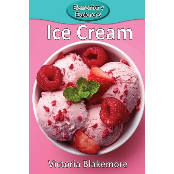 Elementary Explorers Ice Cream, Book 98, (Paperback)