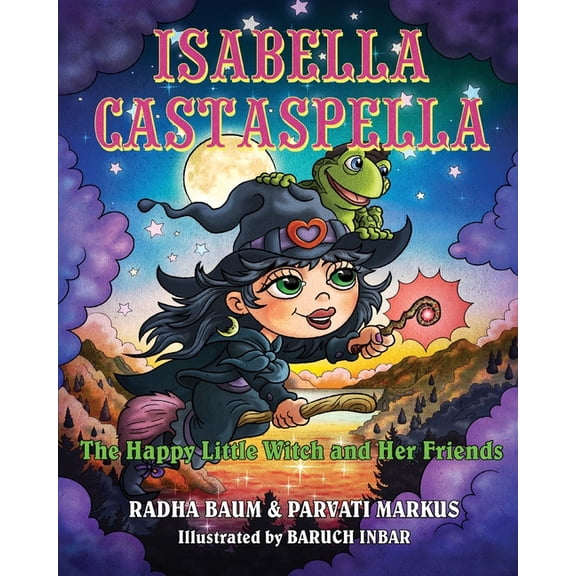Isabella Castaspella: The Happy Little Witch and Her Friends, (Paperback)