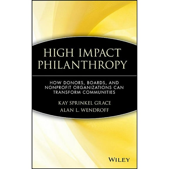 Wiley Nonprofit Law, Finance, and Manage High Impact Philanthropy: How Donors, Boards, and Nonprofit Organizations Can Transform Communities, (Hardcover)