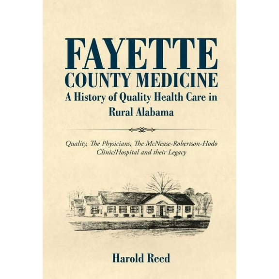 Fayette County Medicine: A History of Quality Health Care in Rural Alabama (Hardcover)
