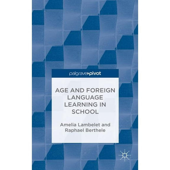 Age and Foreign Language Learning in School, (Hardcover)
