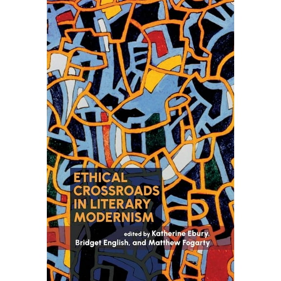 Clemson University Press: Modernist Cons Ethical Crossroads in Literary Modernism, (Hardcover)