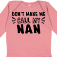 thumbnail image 4 of Inktastic Don't Make Me Call My Nan Boys or Girls Long Sleeve Baby Bodysuit, 4 of 5