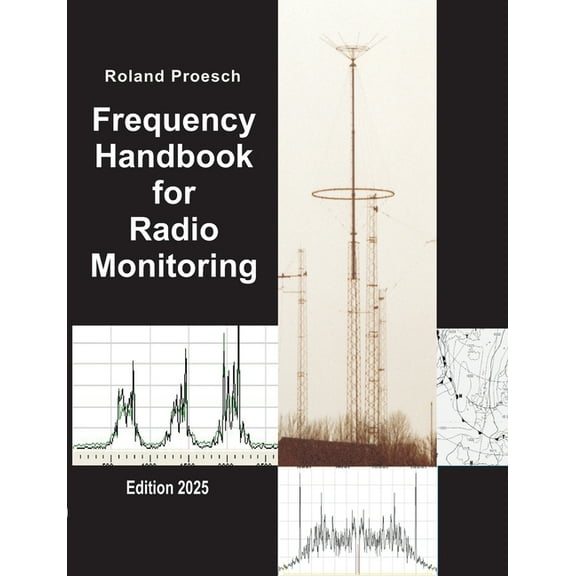 Frequency Handbook for Radio Monitoring: Edition 2025, (Paperback)