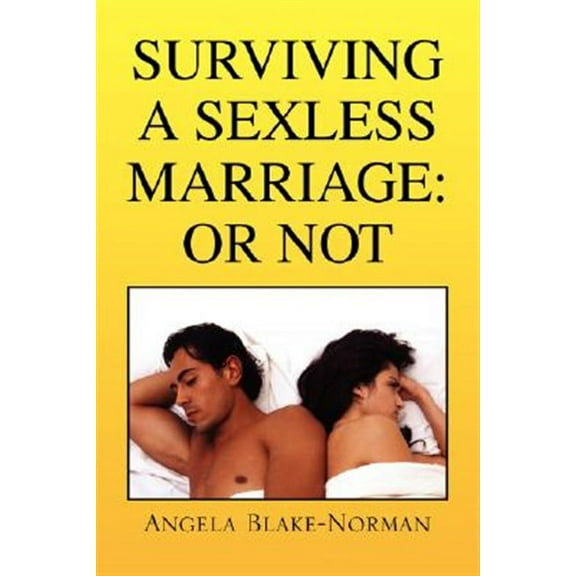Surviving a Sexless Marriage: Or Not