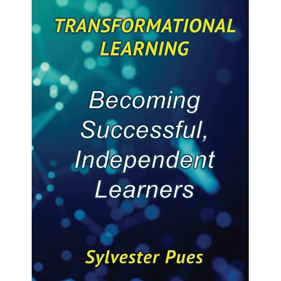 Transformational Learning : Becoming Successful, Independent Learners (Paperback)