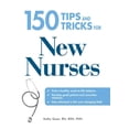 thumbnail image 1 of Pre-Owned 150 Tips and Tricks for New Nurses: Balance a Hectic Schedule and Get the Sleep You Need...Avoid Illness and Stay Positive...Continue Your Education a (Paperback) 1598697765 9781598697766, 1 of 1