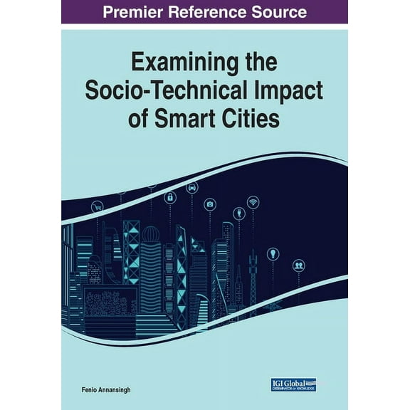 Examining the Socio-Technical Impact of Smart Cities, (Paperback)