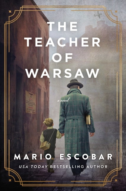 Mario Escobar; Gretchen Abernathy The Teacher of Warsaw (Paperback)