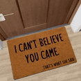 thumbnail image 2 of IFHUH I Can't Believe You Came That's What She Said Doormat Funny Welcome Mat Size 23.6 in  x 15.7 in, 2 of 6