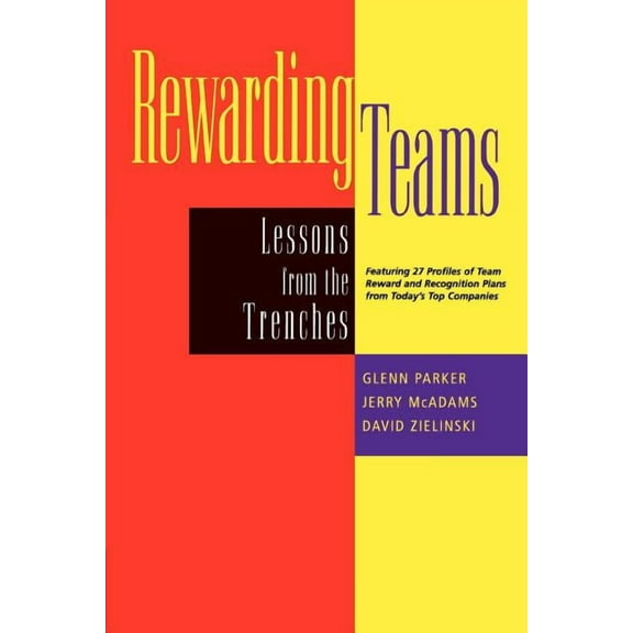 Jossey-Bass Business & Management: Rewarding Teams: Lessons from the Trenches (Paperback)