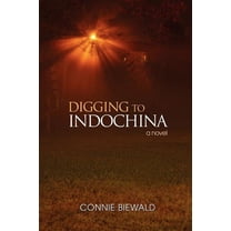 Digging to Indochina : A Novel