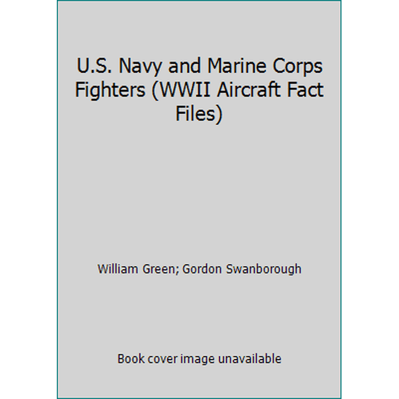 Pre-Owned U.S. Navy and Marine Corps Fighters (WWII Aircraft Fact Files) (Paperback) 0668041218 9780668041218