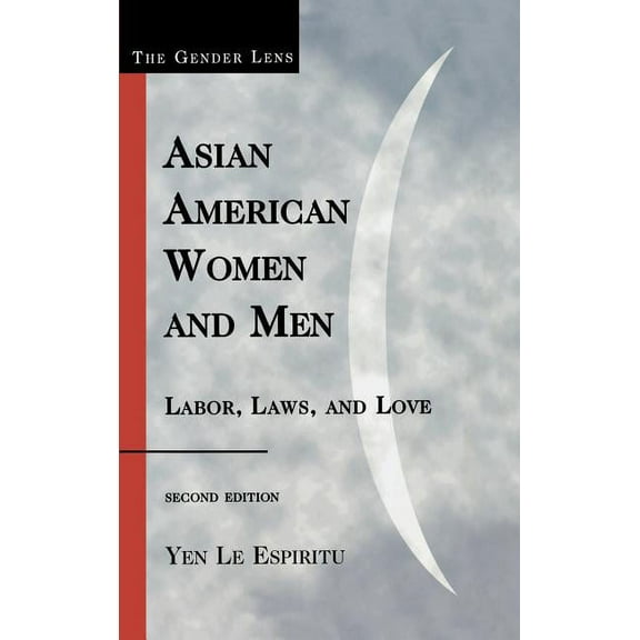 Gender Lens Asian American Women and Men: Labor, Laws, and Love, (Hardcover)