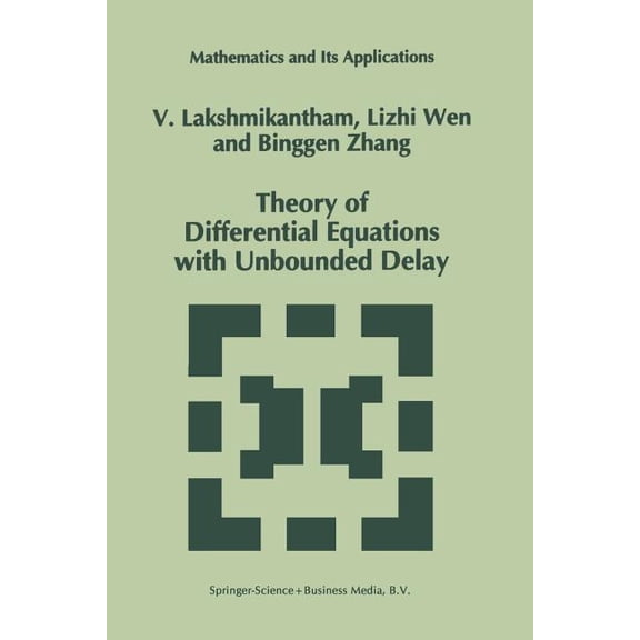 Mathematics and Its Applications Theory of Differential Equations with Unbounded Delay, Book 298, (Paperback)