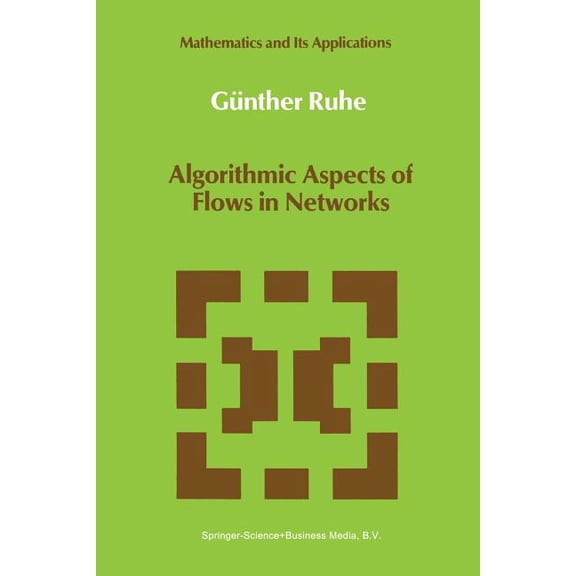 Mathematics and Its Applications Algorithmic Aspects of Flows in Networks, Book 69, (Paperback)