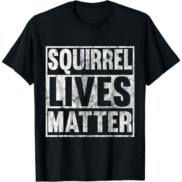 Squirrel Lives Matter Funny Squirrel Lives Quote T-Shirt