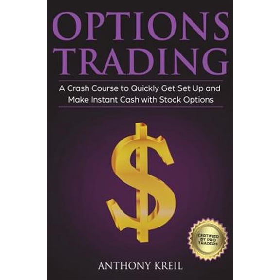 Pre-Owned Options Trading: The #1 Crash Course to Quickly Get Set Up and Make Instant Cash with Stock Options (Trading for a Living, Make Money Online, Options Greeks, Strategies, Pricing and Much More!) (Paper
