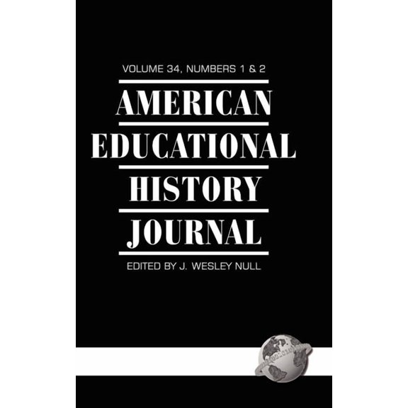 American Educational History Journal American Educational History Journal Vol 34 Issue 1 & 2, (Hardcover)