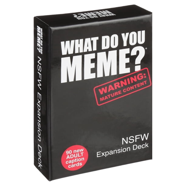 What Do You Meme? Nsfw Expansion Pack – Adult Party Game – Designed to Be  Added to the Core Card Game Deck - Walmart.com