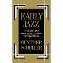 The ^Ahistory of Jazz Early Jazz: Its Roots and Musical Development, (Hardcover)