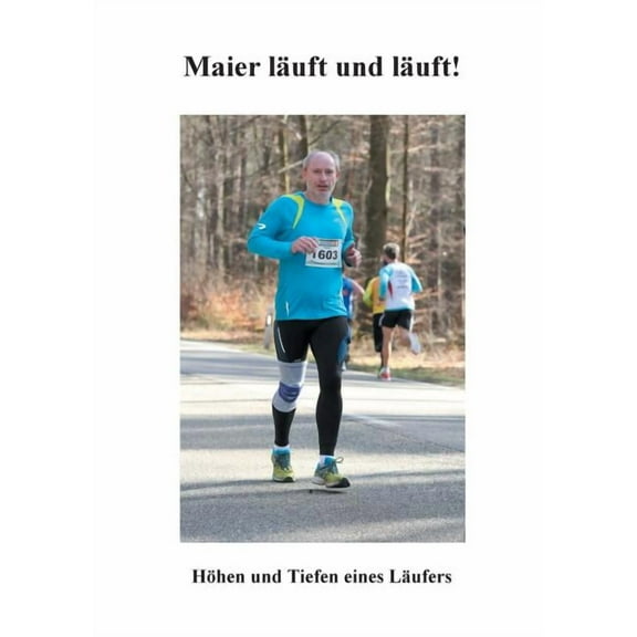 Maier läuft und läuft!: Höhen und Tiefen eines Läufers, (Paperback)